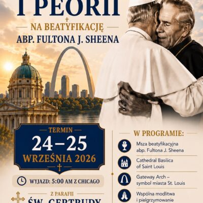 Pielgrzymka do St. Louis - beatyfikacja abp. Fultona J. Sheena 24-25 września - z Parafii św. Gertrudy pod przewodnictwem duchowym ks. Łukasza Lewandowskiego